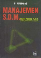 Manajemen S.D.M: Lewat Konsep A.K.U (Ambisi, Kenyataan, dan Usaha)